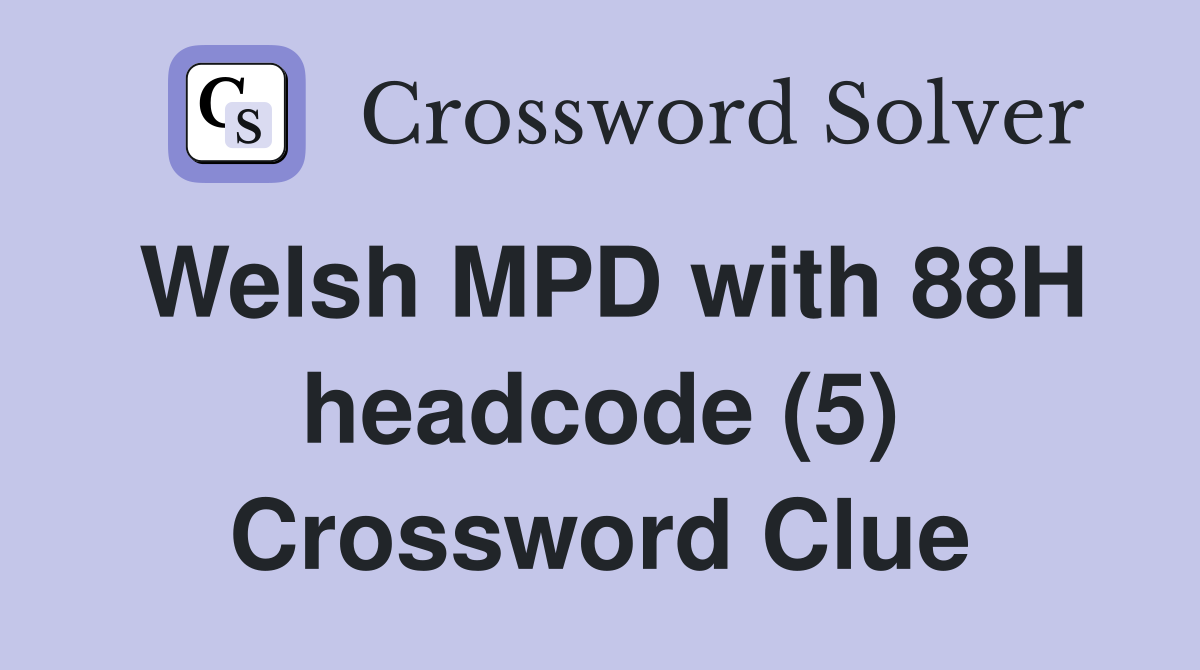 Welsh MPD with 88H headcode (5) Crossword Clue