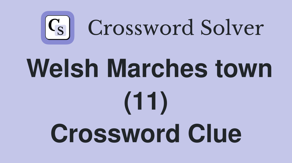 Welsh Marches town (11) Crossword Clue