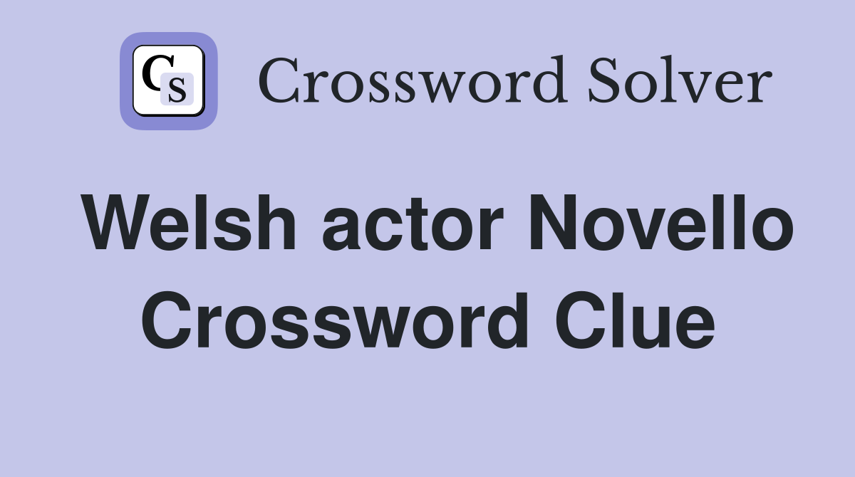 Welsh actor Novello Crossword Clue