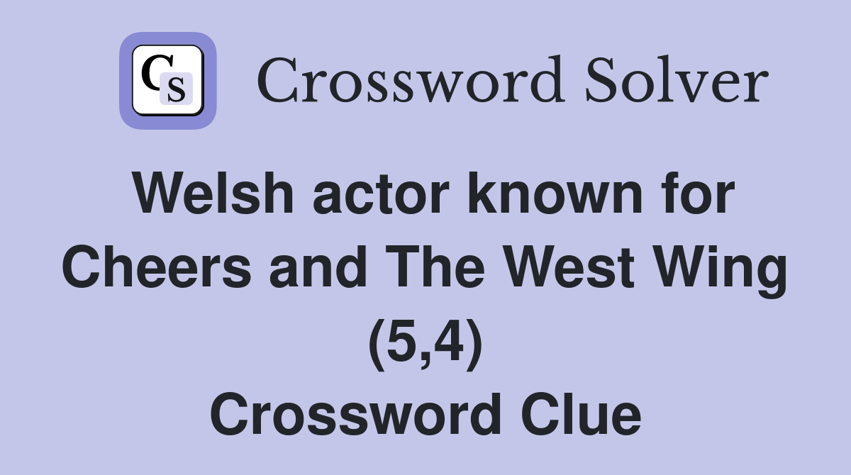 Welsh actor known for Cheers and The West Wing (5,4) Crossword Clue