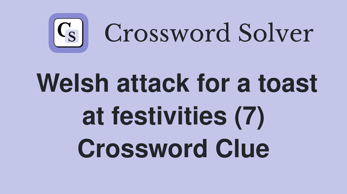 Welsh attack for a toast at festivities (7) Crossword Clue