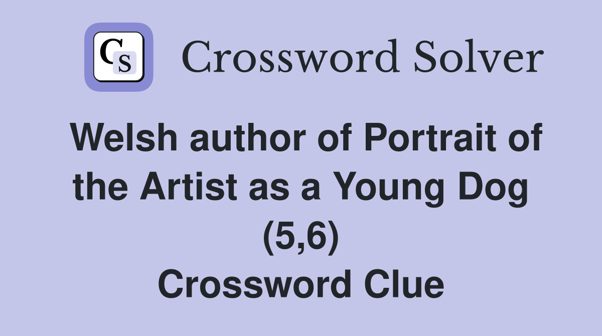 Welsh author of Portrait of the Artist as a Young Dog (5,6) Crossword Clue