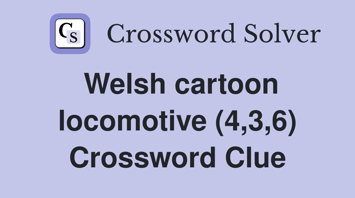 Welsh cartoon locomotive (4,3,6) Crossword Clue