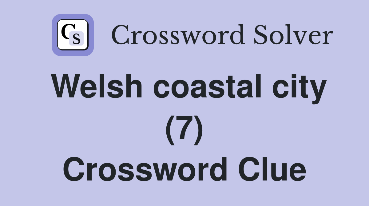 Welsh coastal city (7) Crossword Clue