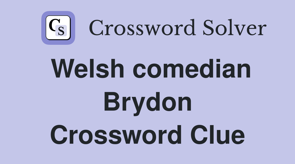 Welsh comedian Brydon Crossword Clue