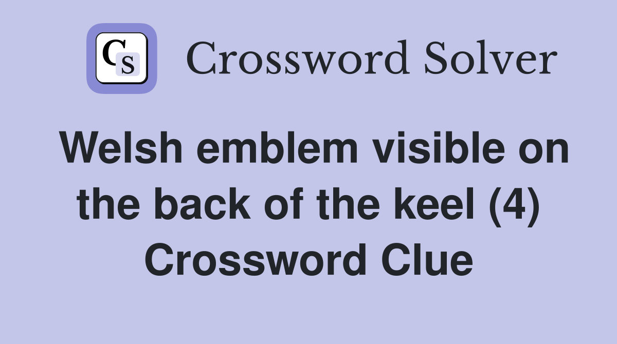 Welsh emblem visible on the back of the keel (4) Crossword Clue