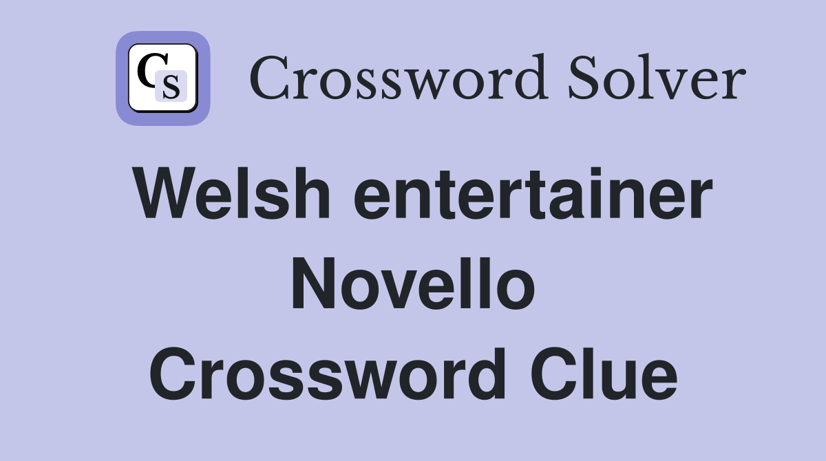 Welsh entertainer Novello Crossword Clue