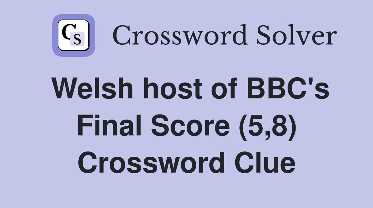 Welsh host of BBC's Final Score (5,8) Crossword Clue