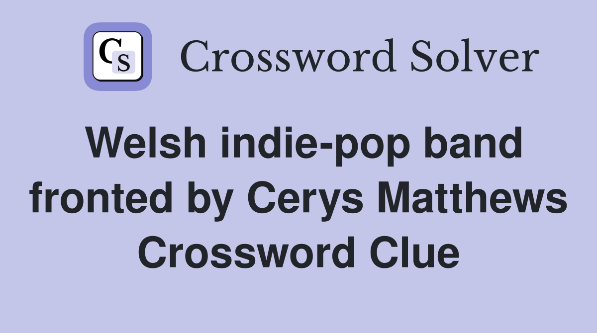 Welsh indie-pop band fronted by Cerys Matthews Crossword Clue