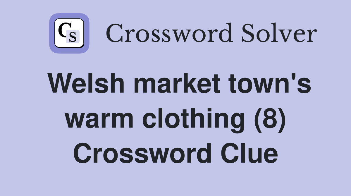 Welsh market town's warm clothing (8) Crossword Clue