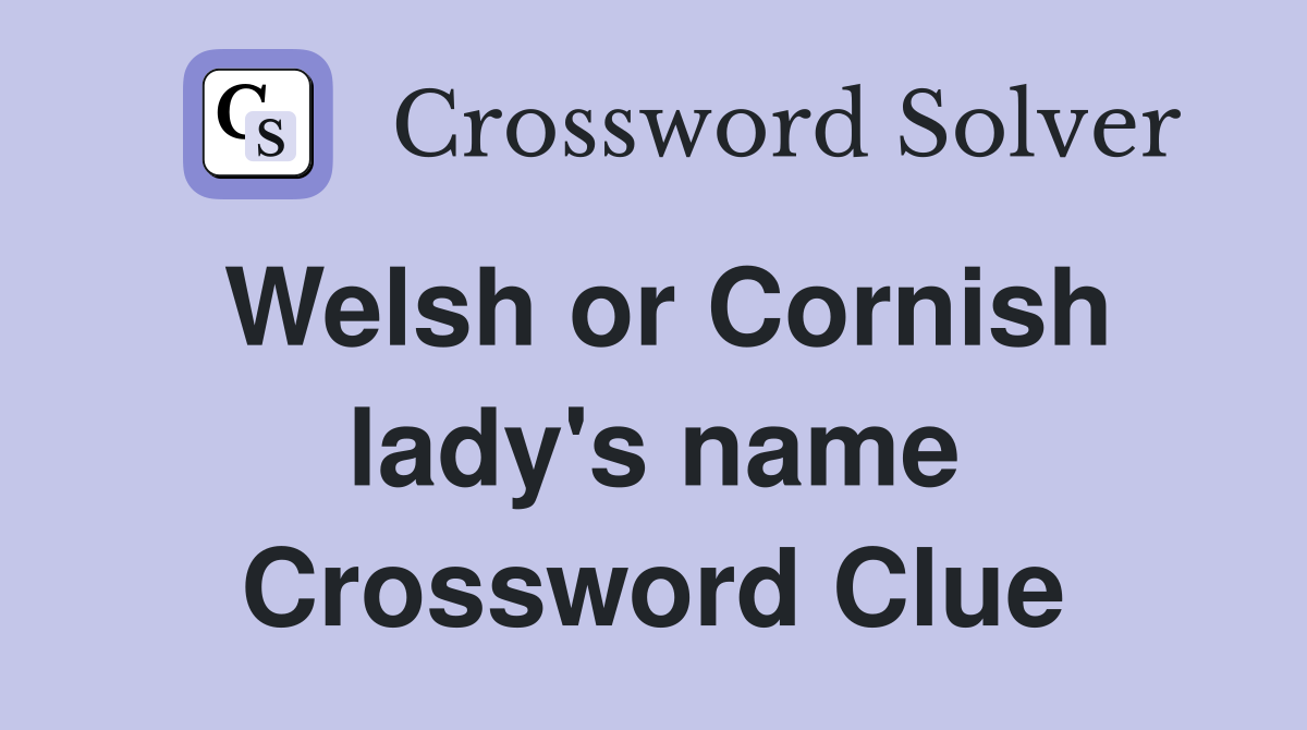 Welsh or Cornish lady's name Crossword Clue
