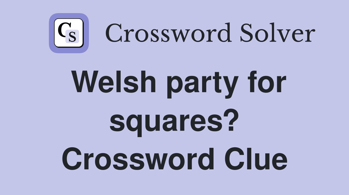 Welsh party for squares? Crossword Clue