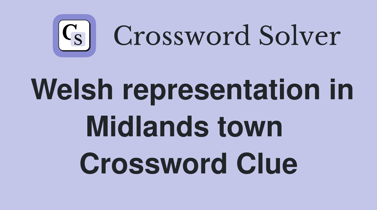 Welsh representation in Midlands town  Crossword Clue