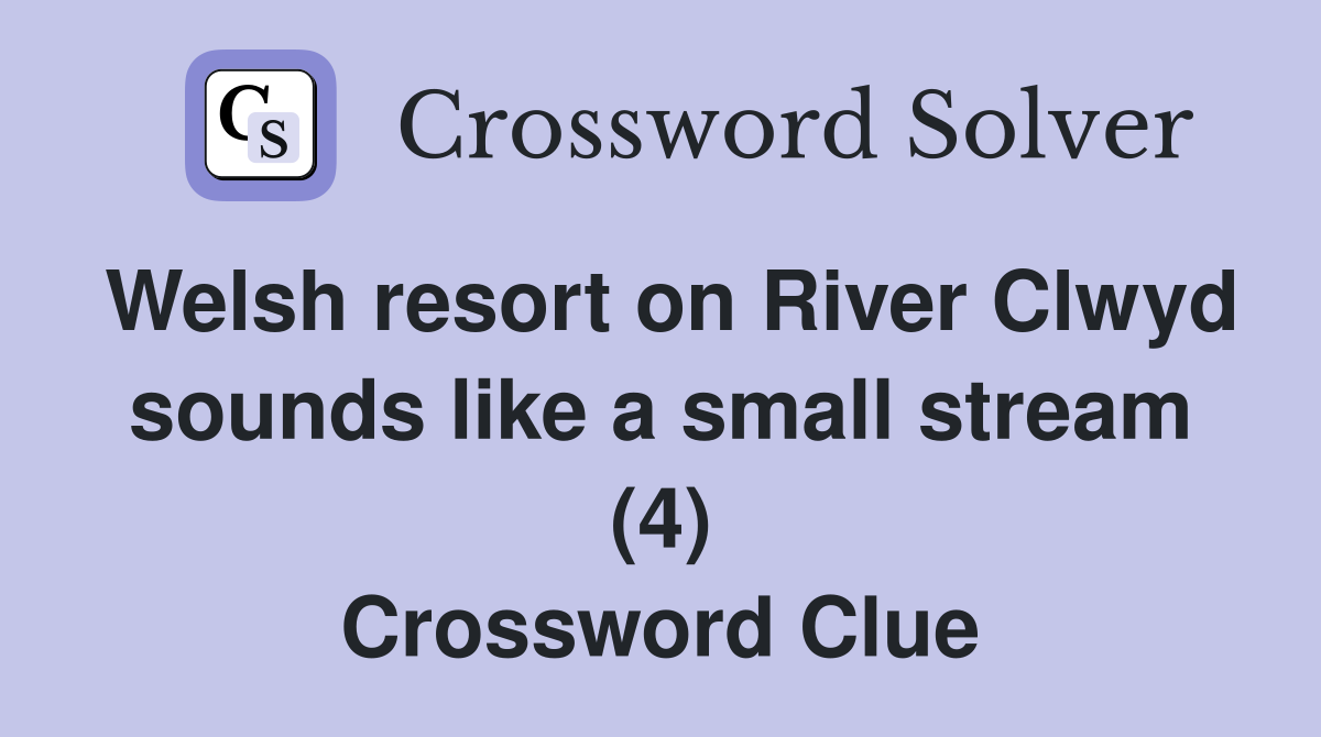 Welsh resort on River Clwyd sounds like a small stream (4) Crossword Clue