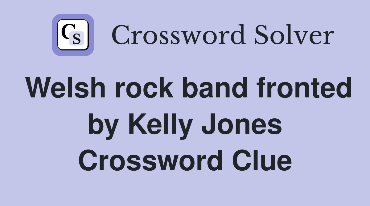 Welsh rock band fronted by Kelly Jones Crossword Clue