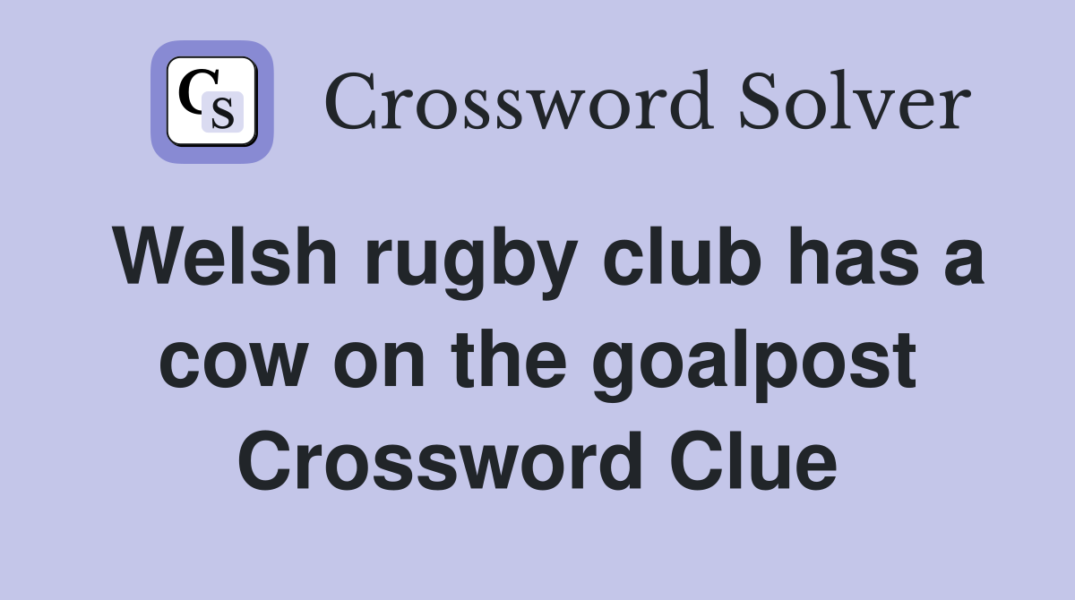 Welsh rugby club has a cow on the goalpost Crossword Clue