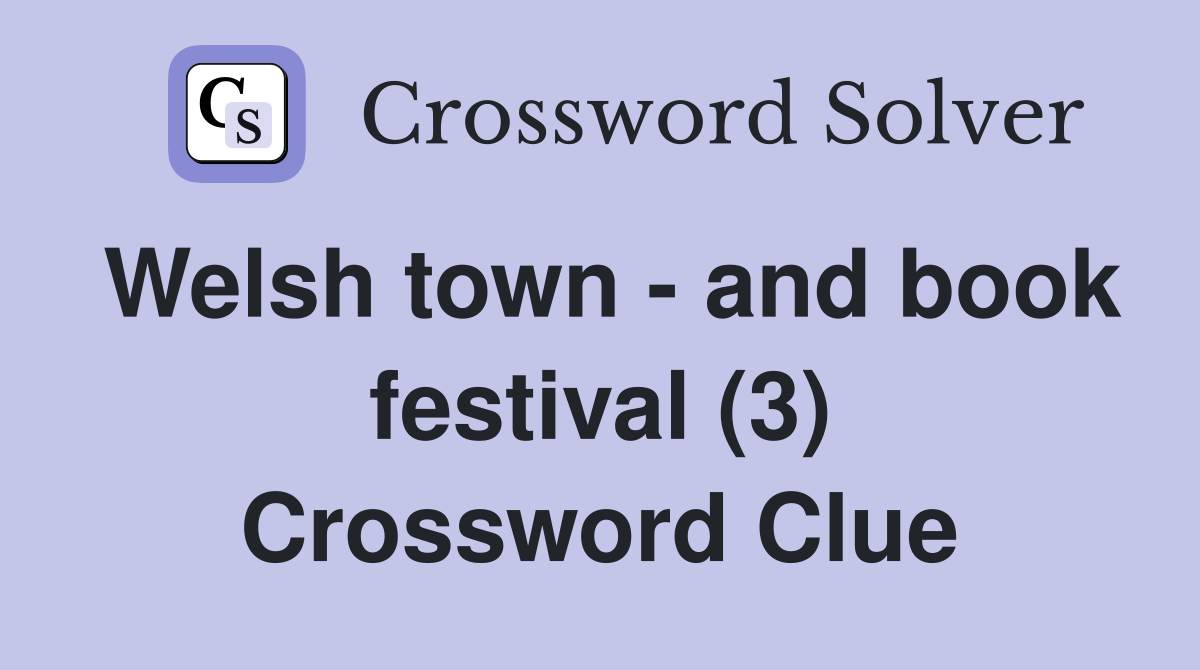 Welsh town - and book festival (3) Crossword Clue