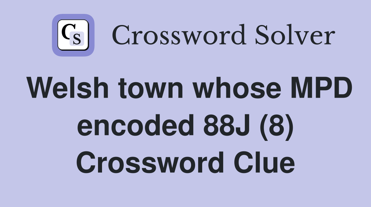Welsh town whose MPD encoded 88J (8) Crossword Clue