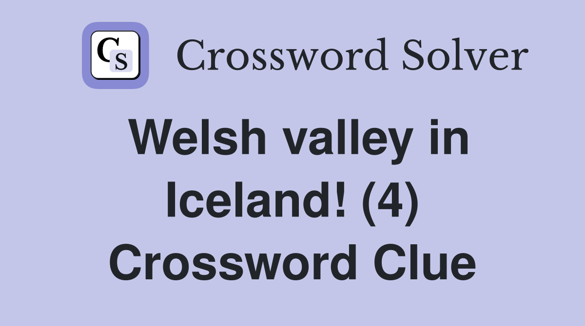 Welsh valley in Iceland! (4) Crossword Clue