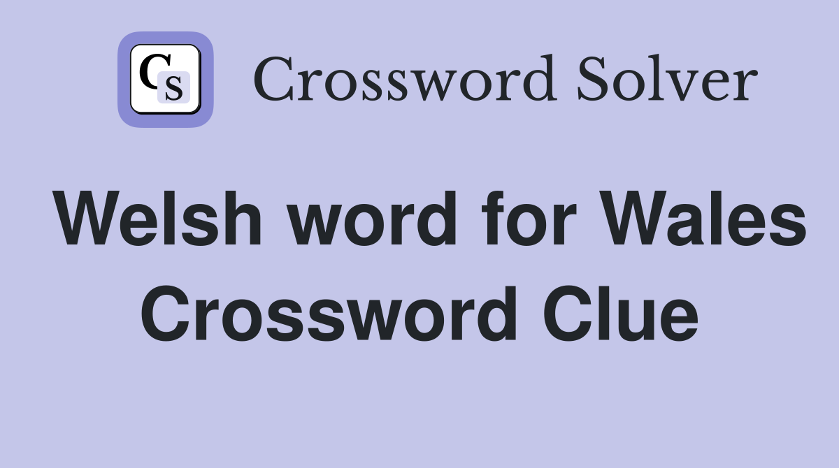 Welsh word for Wales Crossword Clue