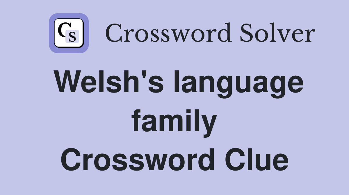 Welsh's language family Crossword Clue
