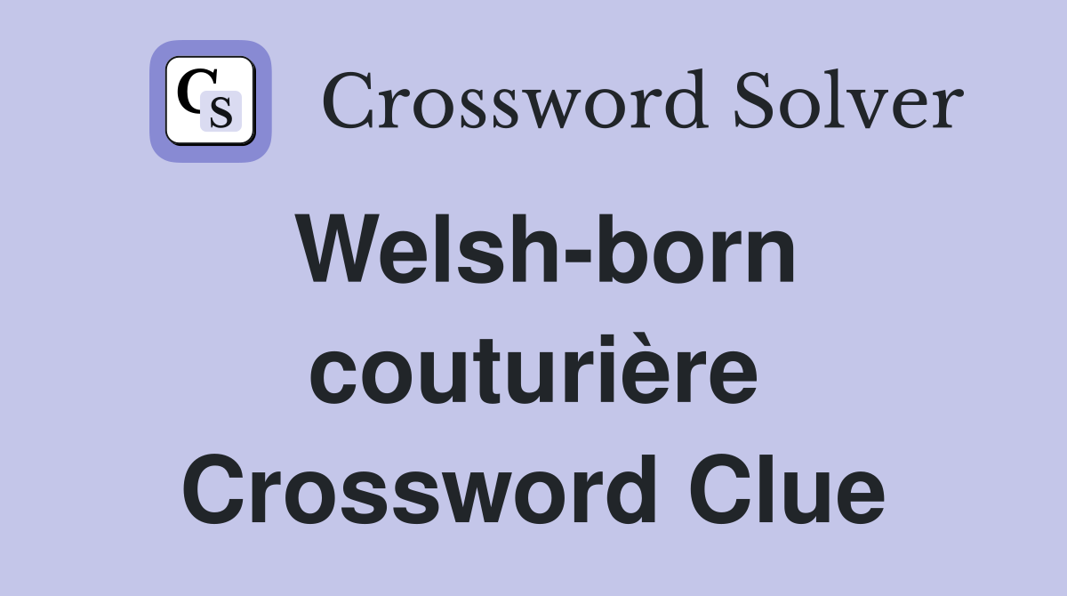 Welsh-born couturière Crossword Clue
