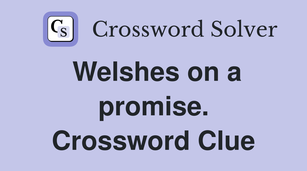 Welshes on a promise. Crossword Clue