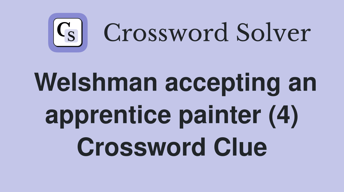 Welshman accepting an apprentice painter (4) Crossword Clue