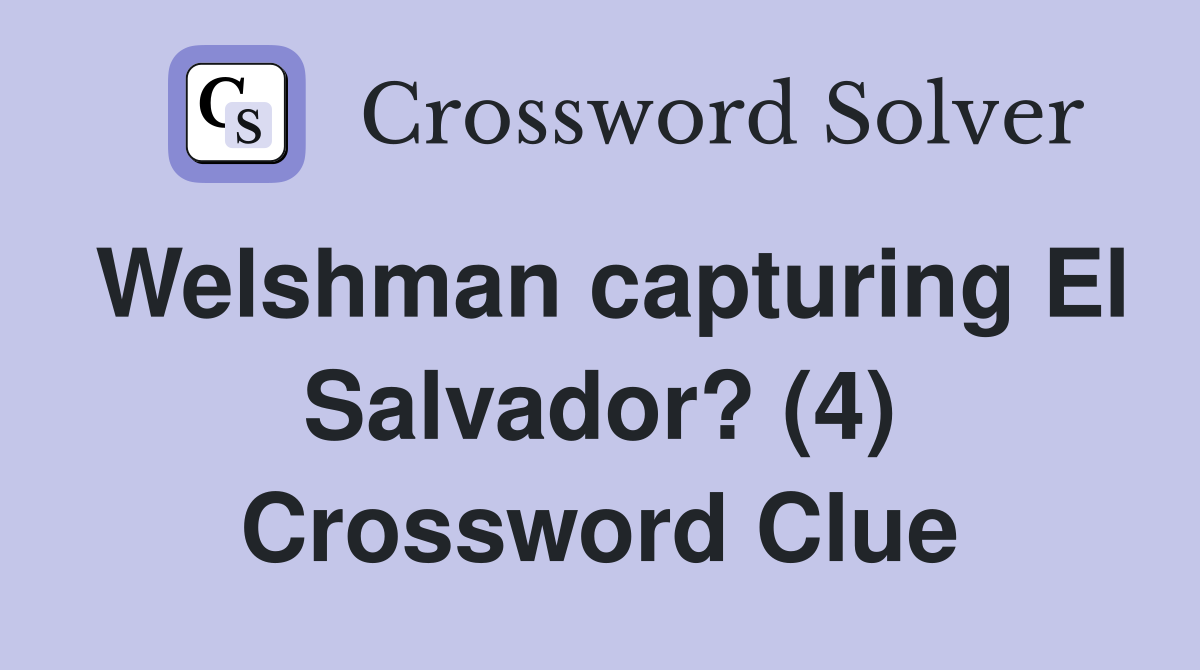 Welshman capturing El Salvador? (4) Crossword Clue
