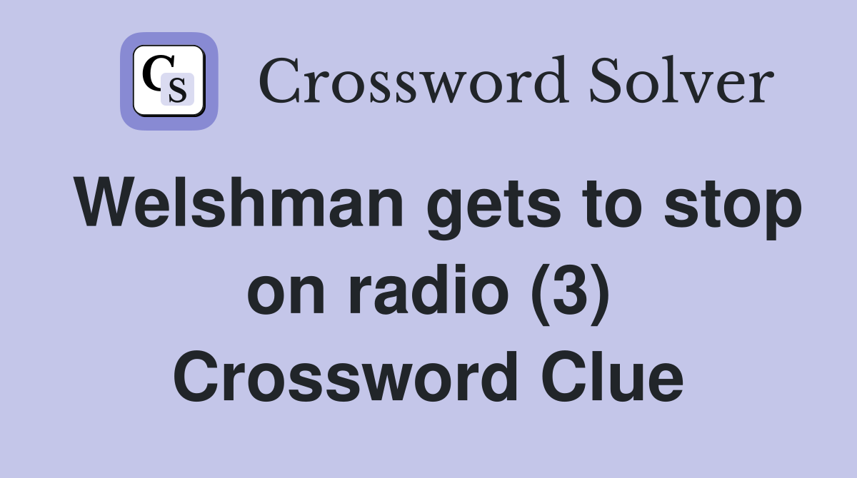 Welshman gets to stop on radio (3) Crossword Clue