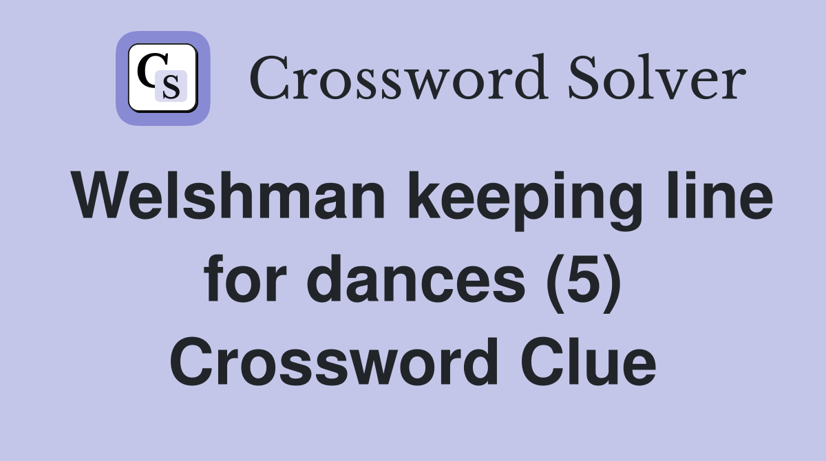 Welshman keeping line for dances (5) Crossword Clue
