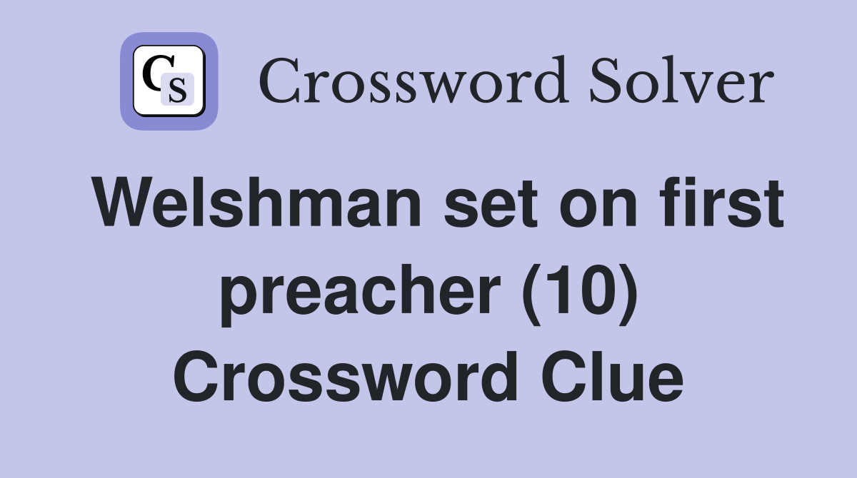 Welshman set on first preacher (10) Crossword Clue