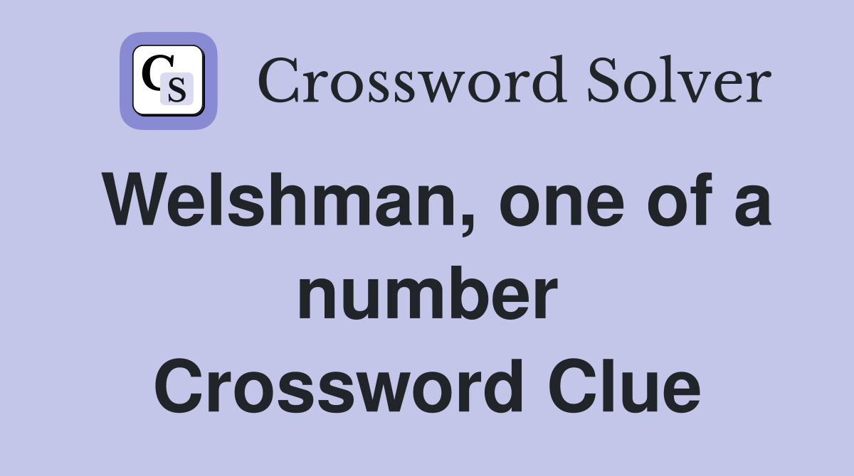Welshman, one of a number Crossword Clue