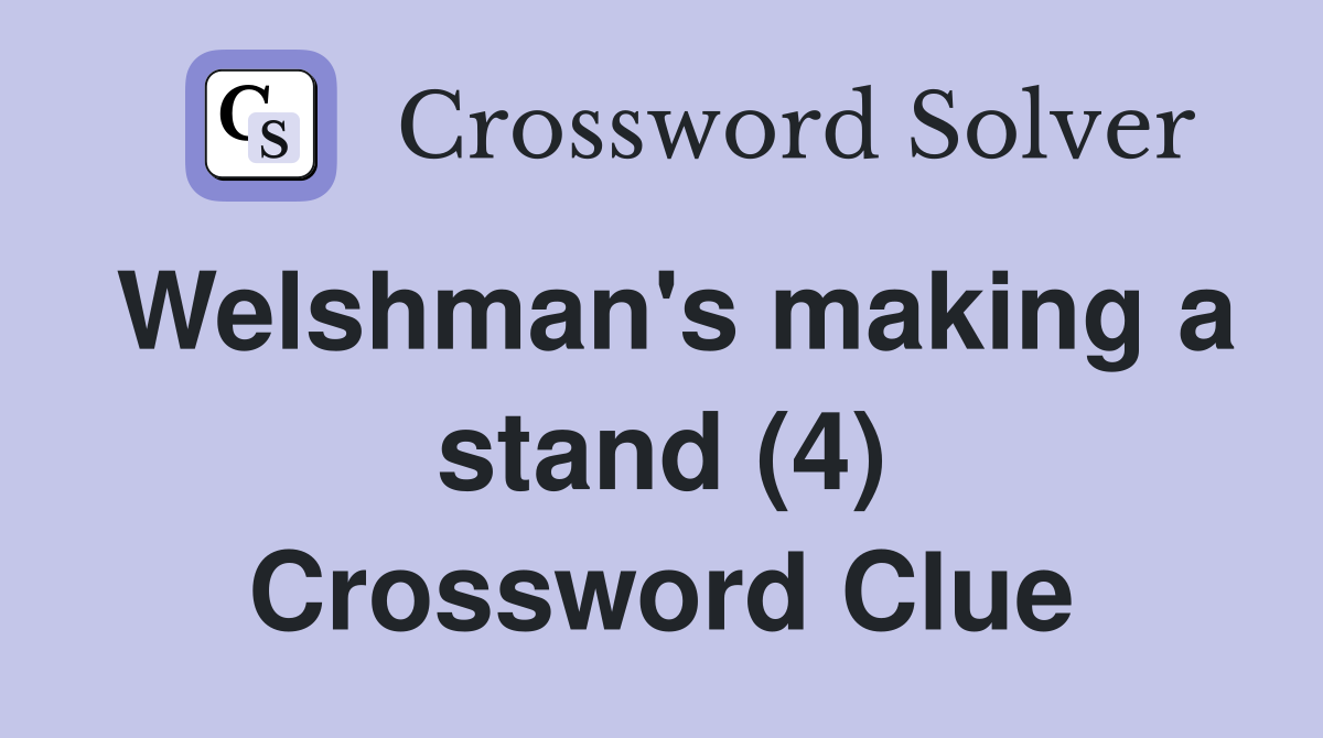 Welshman's making a stand (4) Crossword Clue