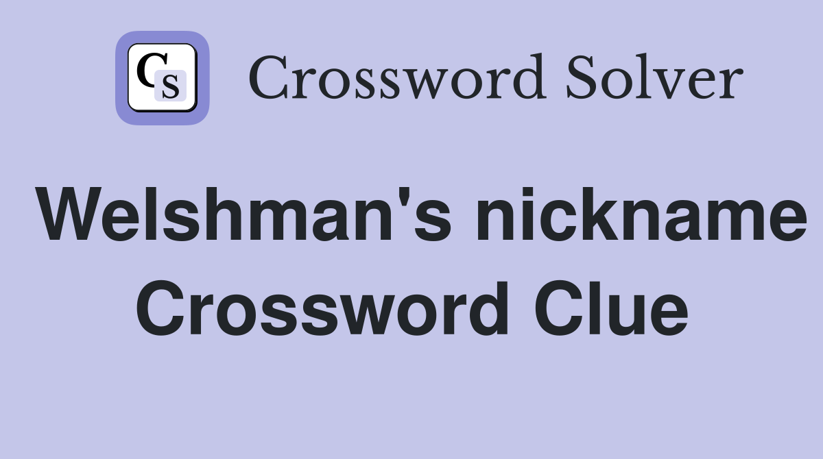 Welshman's nickname Crossword Clue
