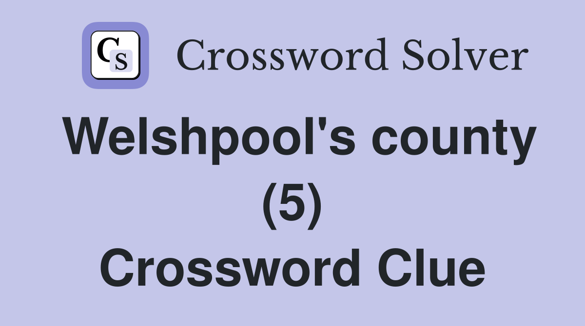 Welshpool's county (5) Crossword Clue