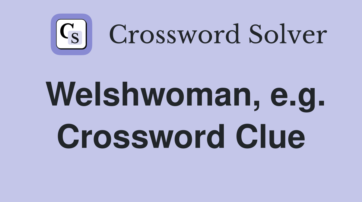 Welshwoman, e.g. Crossword Clue