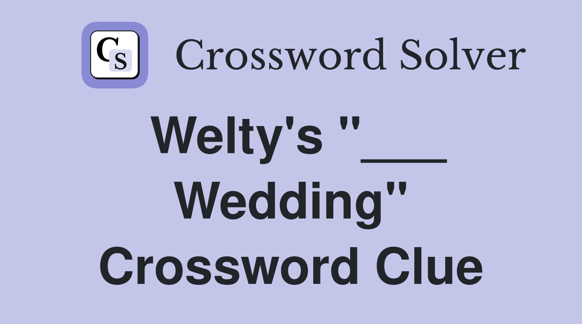 Welty's "___ Wedding" Crossword Clue