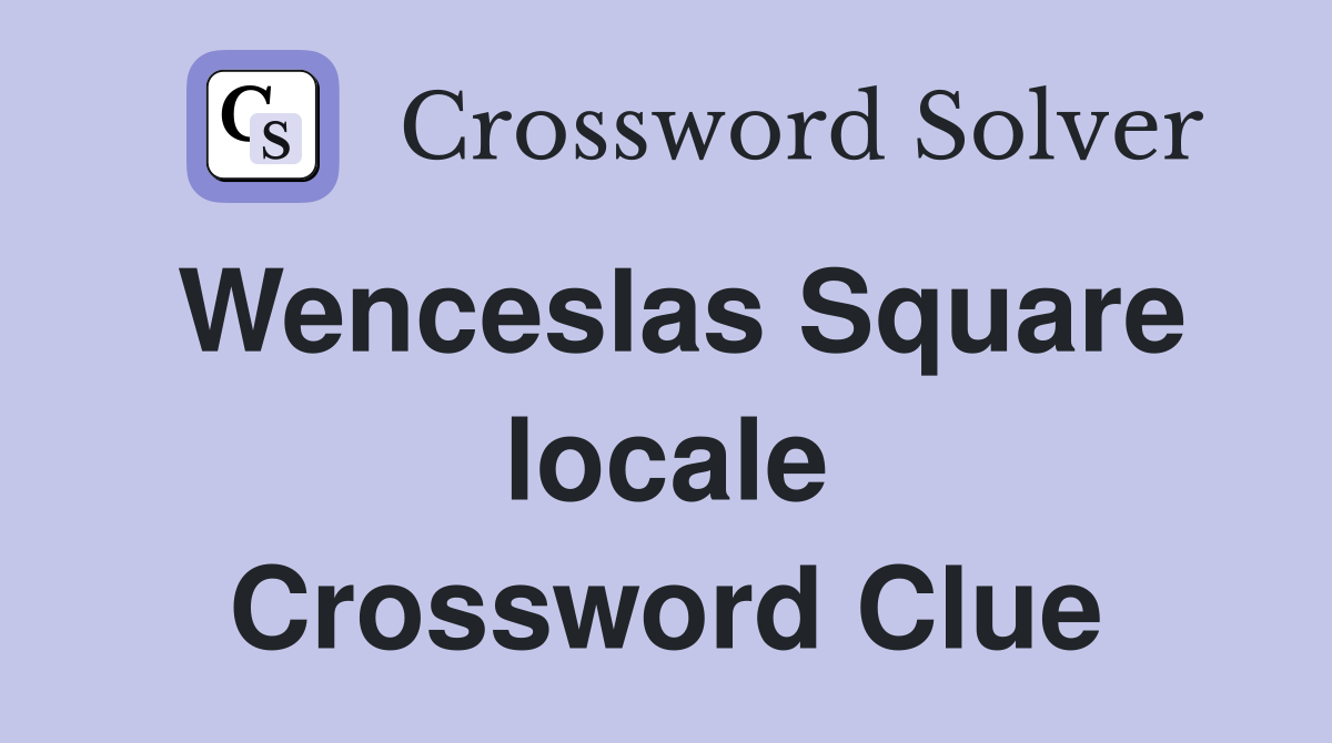 Wenceslas Square locale Crossword Clue