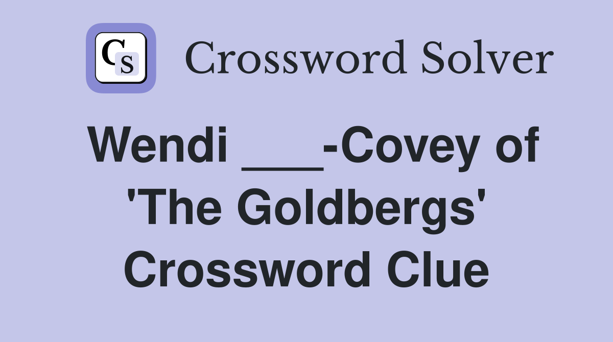 Wendi ___-Covey of 'The Goldbergs' Crossword Clue