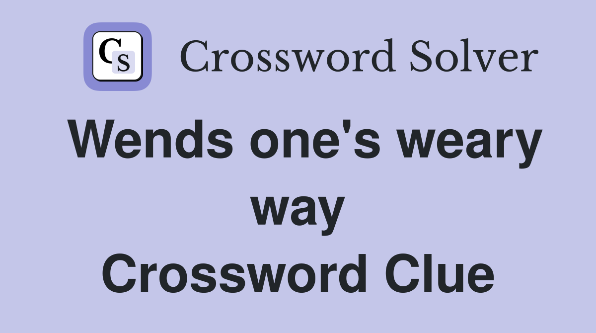 Wends one's weary way Crossword Clue