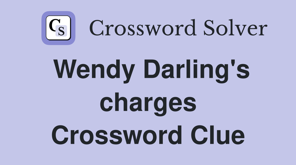 Wendy Darling's charges Crossword Clue