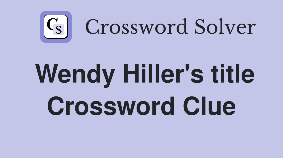 Wendy Hiller's title Crossword Clue