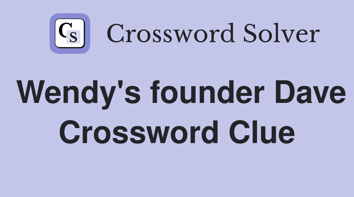 Wendy's founder Dave Crossword Clue