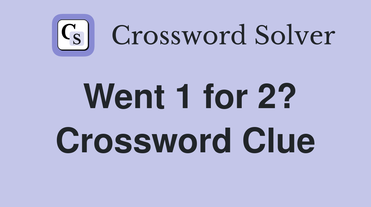 Went 1 for 2? Crossword Clue
