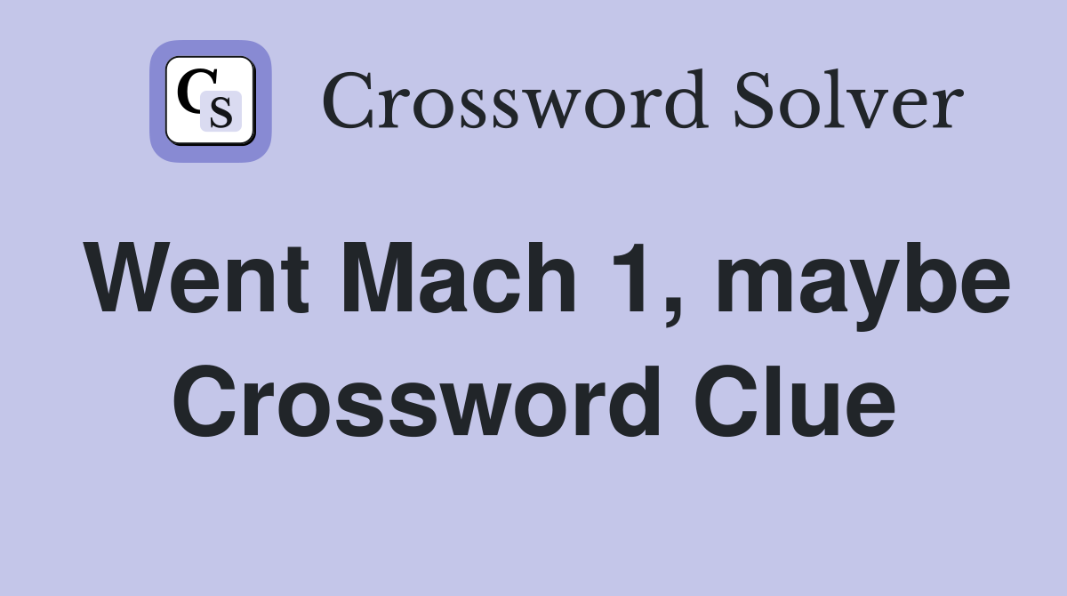 Went Mach 1, maybe Crossword Clue