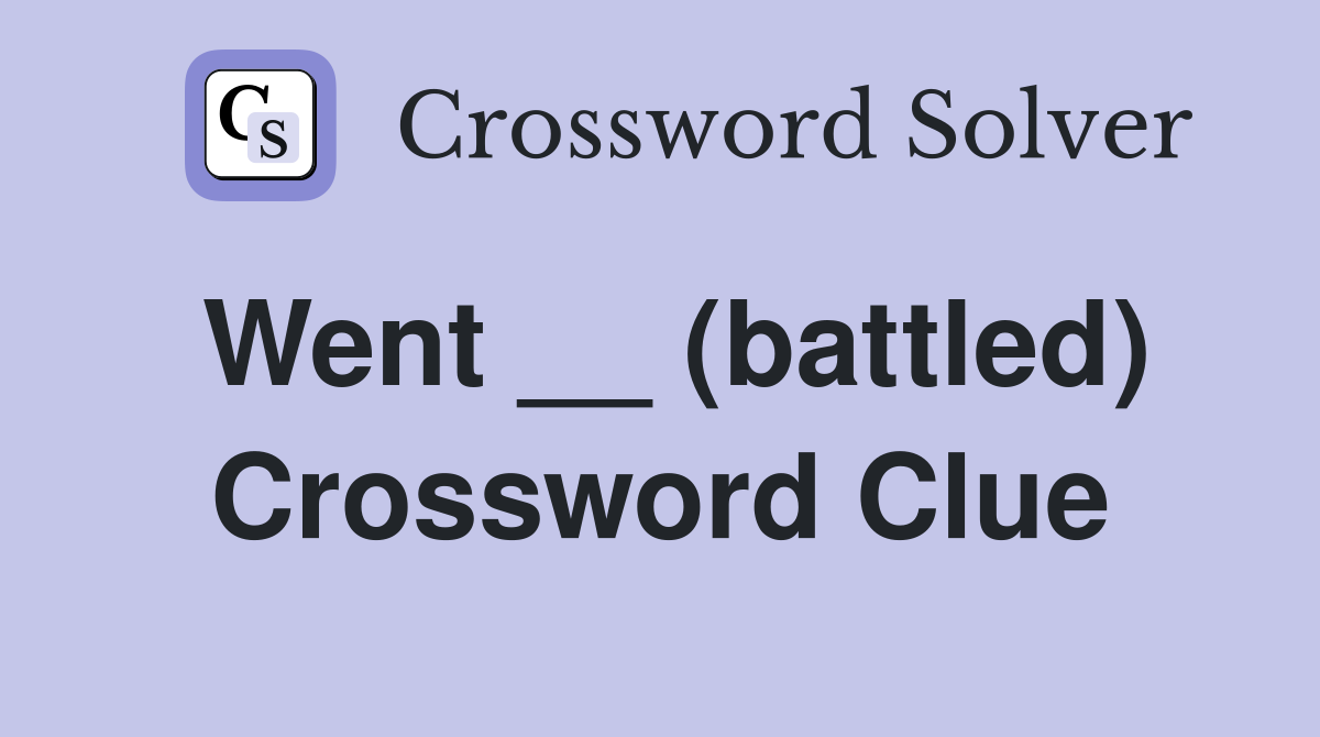 Went __ (battled) Crossword Clue