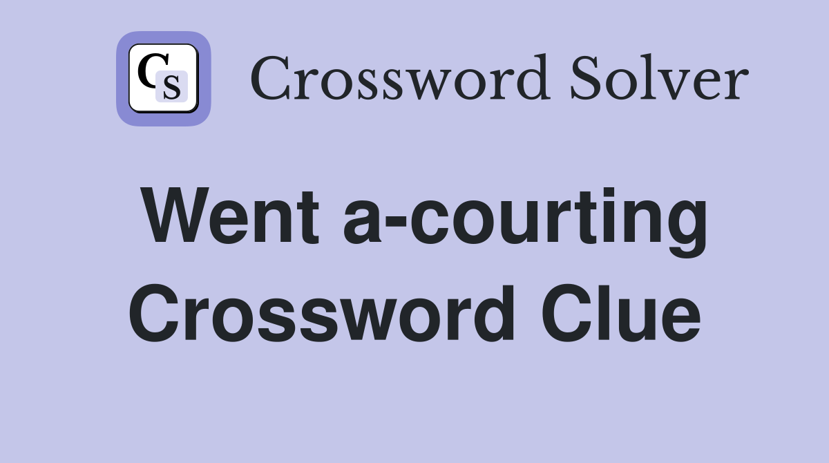 Went a-courting Crossword Clue