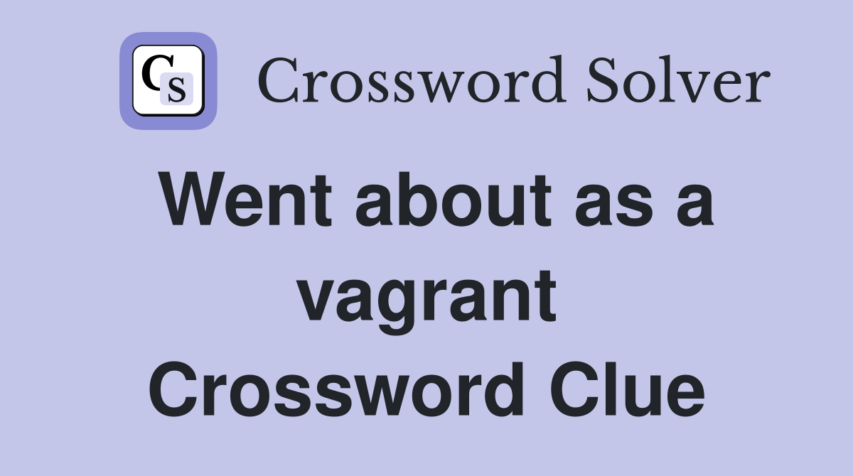 Went about as a vagrant Crossword Clue