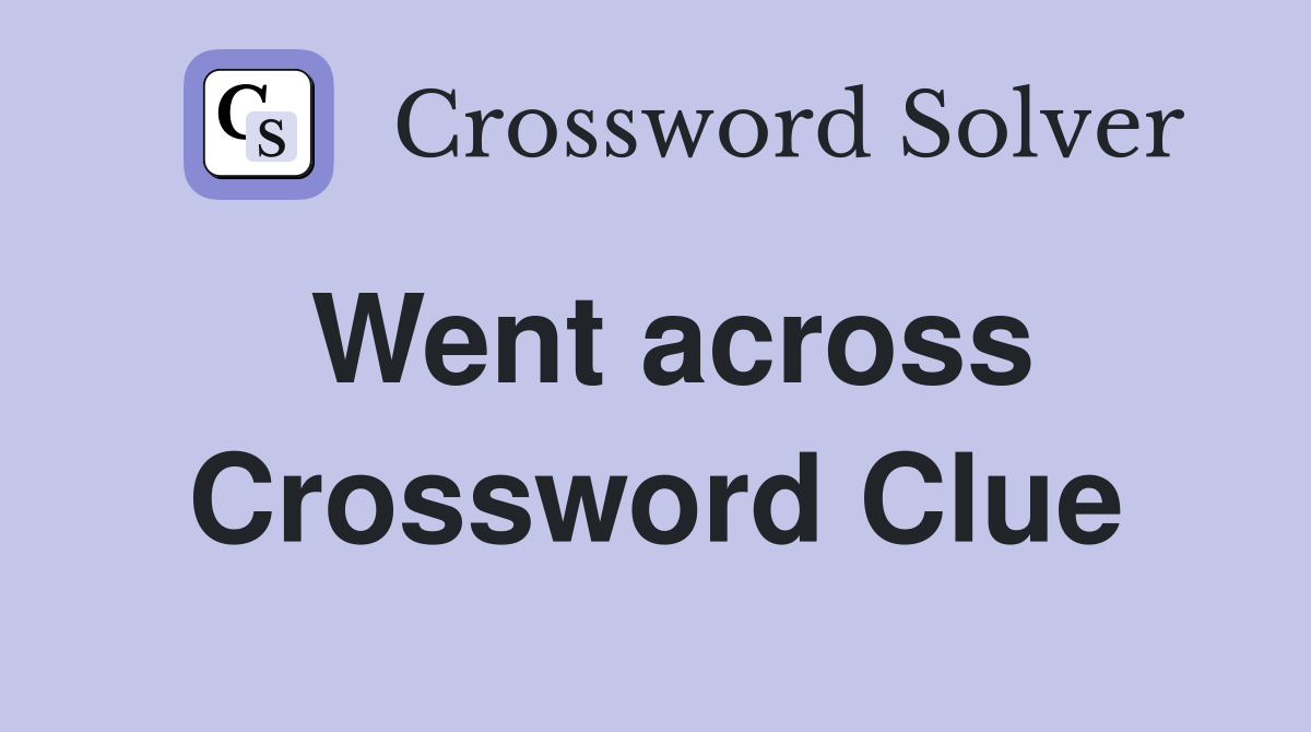 Went across Crossword Clue